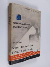 Pohjalainen rakentaja (Antti Kiikka) ja hänen viipurilainen Pyramidinsa