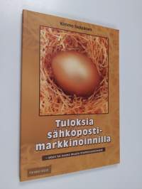 Tuloksia sähköpostimarkkinoinnilla : yksin tai osana muuta markkinointimixiä