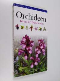 Orchideen : Kreta &amp; Dodekanes ; die Orchideenflora der Inseln Kreta, Kasos, Karpathos und Rhodos