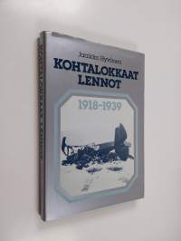 Kohtalokkaat lennot 1918-1939 : ilmavoimiemme lentotoiminnassa surmansa saaneet ja laskuvarjolla pelastautuneet