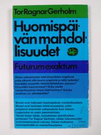 Huomispäivän mahdollisuudet : futurum exaktum