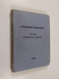 Upseerin käsikirja, Osa 3 - Joukkoja varten