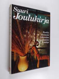 Suuri joulukirja : ruokia, perinteitä, askartelua, lukemista, lauluja