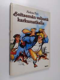 Seitsemän veljestä karkumatkalla : kolmas luku romaanista Seitsemän veljestä