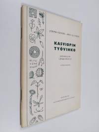 Kasviopin työvihko : oppikoulun 1. ja 2. luokalle