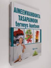 Aineenvaihdunta tasapainoon, terveys kuntoon