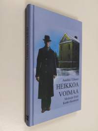 Heikkoa voimaa : muistoja Erkki Kurki-Suoniosta