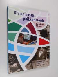 Kivipainosta paikkatietoihin : Karttakeskus 90 vuotta (signeerattu, tekijän omiste, ERINOMAINEN)