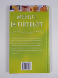 Parhaat mehut ja pirtelöt : ravitsevia ja maistuvia juomia joka tilanteeseen