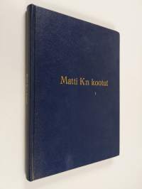 Matti K:n kootut (signeerattu, tekijän omiste)