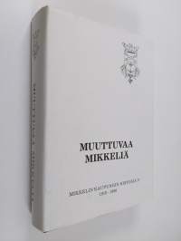Muuttuvaa Mikkeliä : Mikkelin kaupungin historia II : 1918-1986