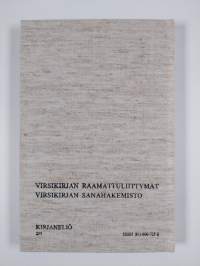 Virsikirja sanasta sanaan : virsikirjan raamattuviitteet, virsikirjan sanahakemisto
