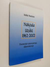 Näköala 1962-2002 = Utsikt 1962-2002 : ekumenian sanansaattaja, sillanrakentaja