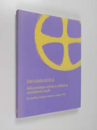 Usko elämän kätkössä : kirkkososiologian vaiheita ja näkökulmia vuosituhannen lopulla : käytännöllisen teologian laitoksen vuosikirja 1996