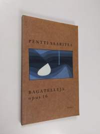 Bagatelleja, opus 16 : runoja (tekijän omiste, signeerattu)