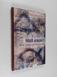 Minä uskon : Jumala-usko 2010-luvulla : synodaalikirja 2010