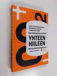 Yhteen hiileen : mistä ilmastonmuutoksessa on kysymys ja mitä me voimme sille tehdä? (ERINOMAINEN)