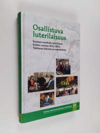 Osallistuva luterilaisuus : Suomen evankelis-luterilainen kirkko vuosina 2012-2015 : tutkimus kirkosta ja suomalaisista