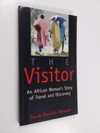 The visitor : an African woman&#039;s story of travel and discovery