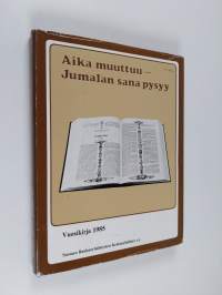 Aika muuttuu - Jumalan sana pysyy : toimintakertomus 1985 - 79 toimintavuosi : vuoden 1987 toimintasuunnitelma