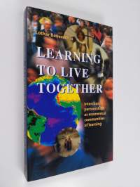 Learning to live together : interchurch partnerships as ecumenical communities of learning