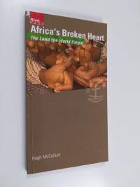 Africa&#039;s broken heart : Congo - the land the world forgot - Congo - the land the world forgot