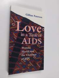 Love in a time of AIDS : women, health and the challenge of HIV