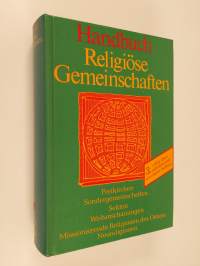 Handbuch Religiöse Gemeinschaften : Freikirchen, Sondergemeinschaften, Sekten, Weltanschauungsgemeinschaften, Neureligionen
