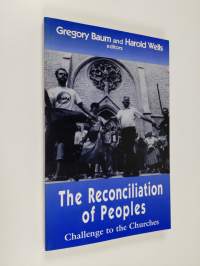 The reconciliation of peoples : challenge to the churches