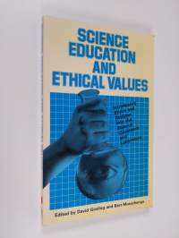 Science education and ethical values : introducing ethics and religion into the science classroom and laboratory