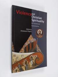 Violence and Christian spirituality : an ecumenical conversation