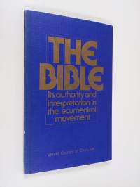 The Bible : its authority and interpretation in the ecumenical movement