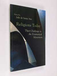 Religions today : their challenge to the Ecumenical movement