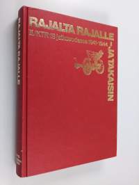 Rajalta rajalle - ja takaisin : II/KTR 19 jatkosodassa 1941-1944 (signeerattu, tekijän omiste)