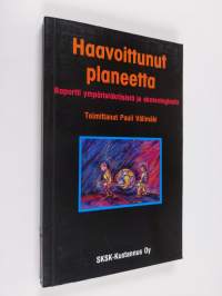 Haavoittunut planeetta : raportti ympäristökriisistä ja ekoteologiasta