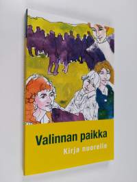 Valinnan paikka : kirja nuorelle