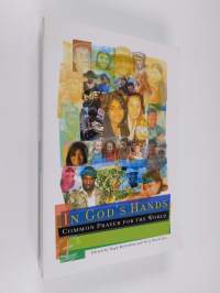 In God&#039;s hands : common prayer for the world