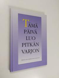 Tämä päivä luo pitkän varjon = Denna dag kastar långa skuggor