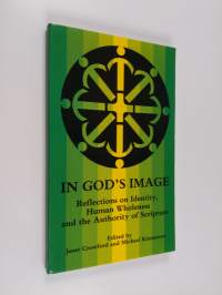 In God&#039;s image : reflections on identity, human wholeness and the authority of Scripture