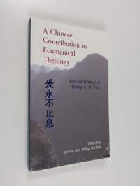A Chinese contribution to ecumenical theology : selected writings of bishop K. H. Ting