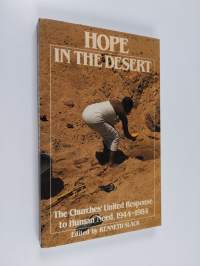Hope in the desert : the churches&#039; united responce to human need, 1944-1984 : essays to mark the fortieth anniversary of the World Council of Churches&#039; Commission...