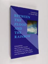 Between the flood and the rainbow : interpreting the conciliar process of mutual commitment (covenant) to justice, peace and the integrity of creation