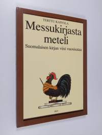 Messukirjasta meteli : suomalaisen kirjan viisi vuosisataa