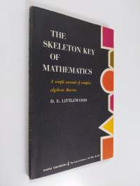 The Skeleton Key of Mathematics - A Simple Account of Complex Algebraic Theories