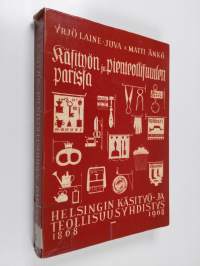 Käsityön ja pienteollisuuden parissa : Helsingin käsityö- ja teollisuusyhdistys 1868-1968