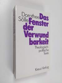 Das Fenster der Verwundbarkeit : theologisch-politische Texte