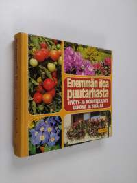 Enemmän iloa puutarhasta : hyöty- ja koristekasvit ulkona ja sisällä
