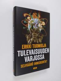 Tulevaisuuden varjossa - selviääkö ihmiskunta? (UUSI)