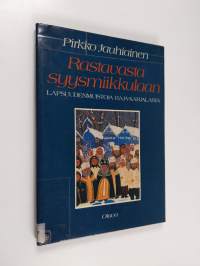 Rastavasta syysmiikkulaan : lapsuudenmuistoja Raja-Karjalasta