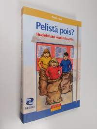 Pelistä pois : huolehtivan koulun haaste